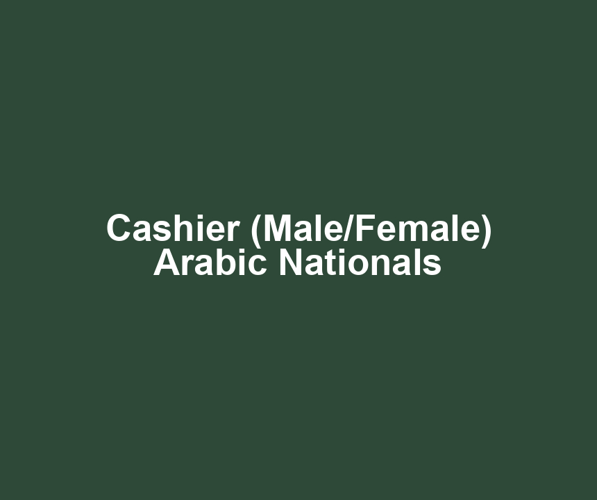 Cashier (Male/Female) Arabic Nationals