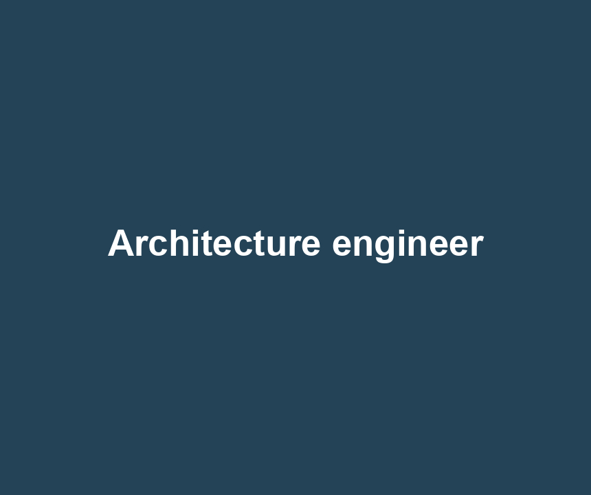 Architecture engineer