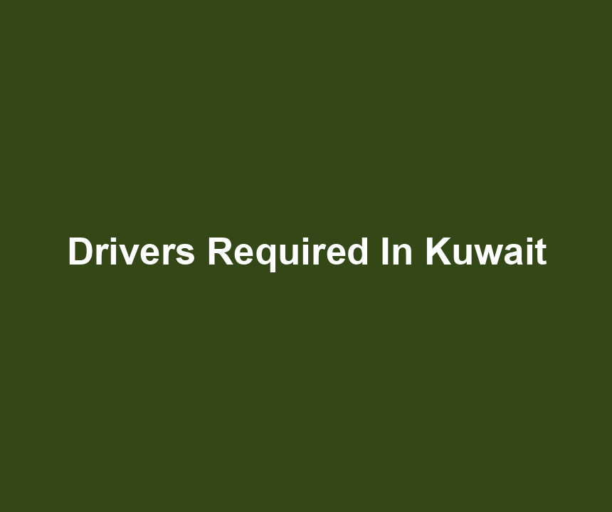 Drivers Required In Kuwait