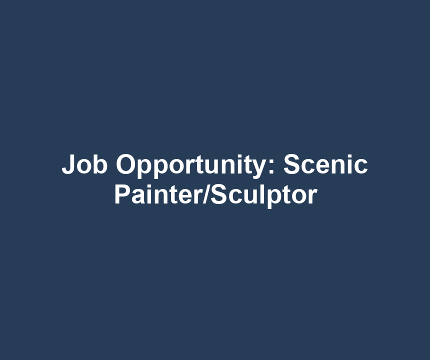 Job Opportunity: Scenic Painter/Sculptor