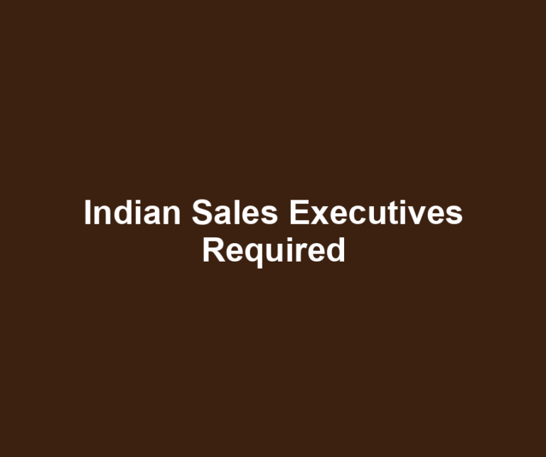 Indian Sales Executives Required