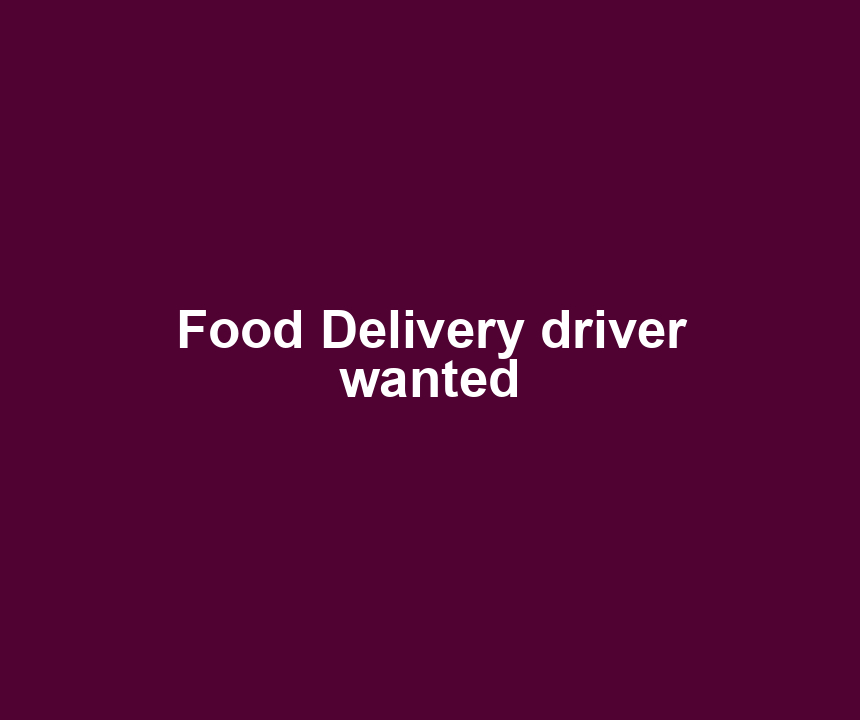 Food Delivery driver wanted