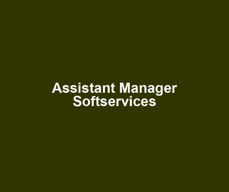 Assistant Manager Softservices