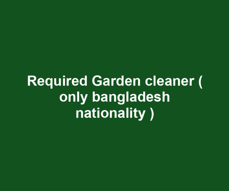 Required Garden cleaner ( only bangladesh nationality )