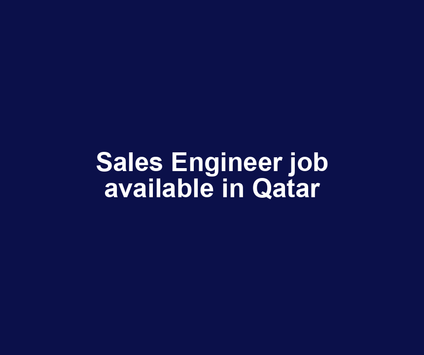 Sales Engineer job available in Qatar