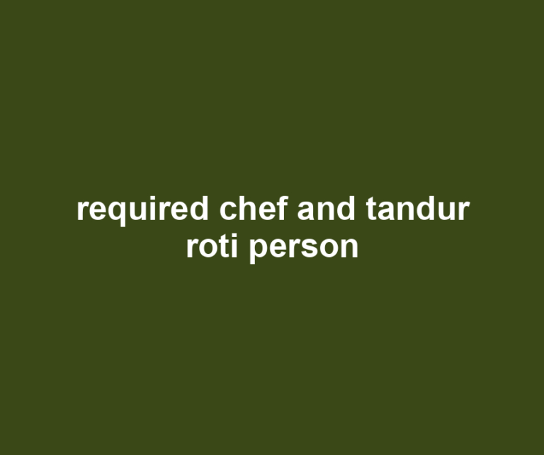 required chef and tandur roti person