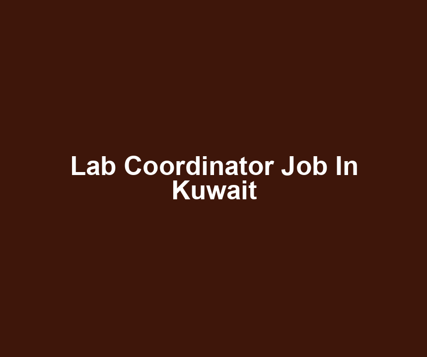 Lab Coordinator Job In Kuwait