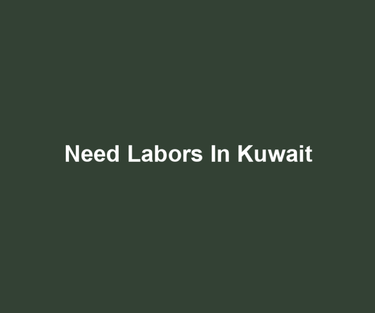 Need Labors In Kuwait