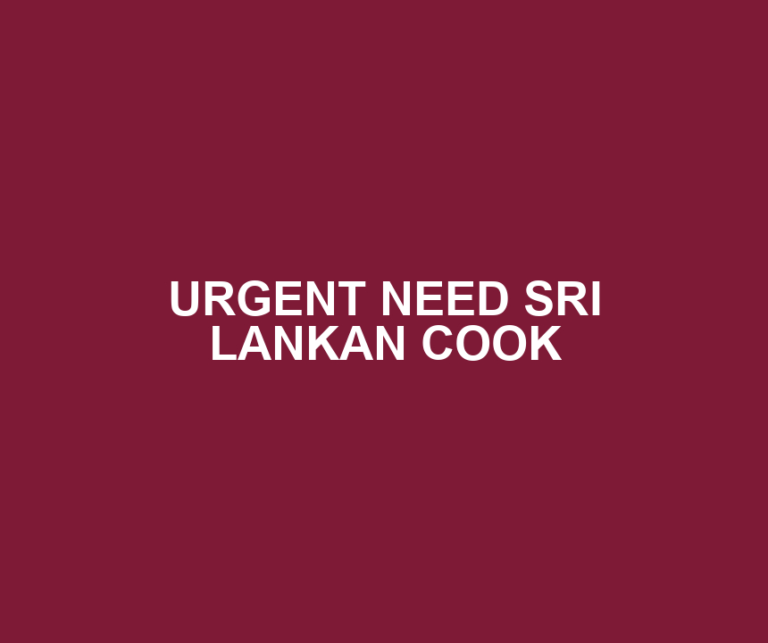 URGENT NEED SRI LANKAN COOK