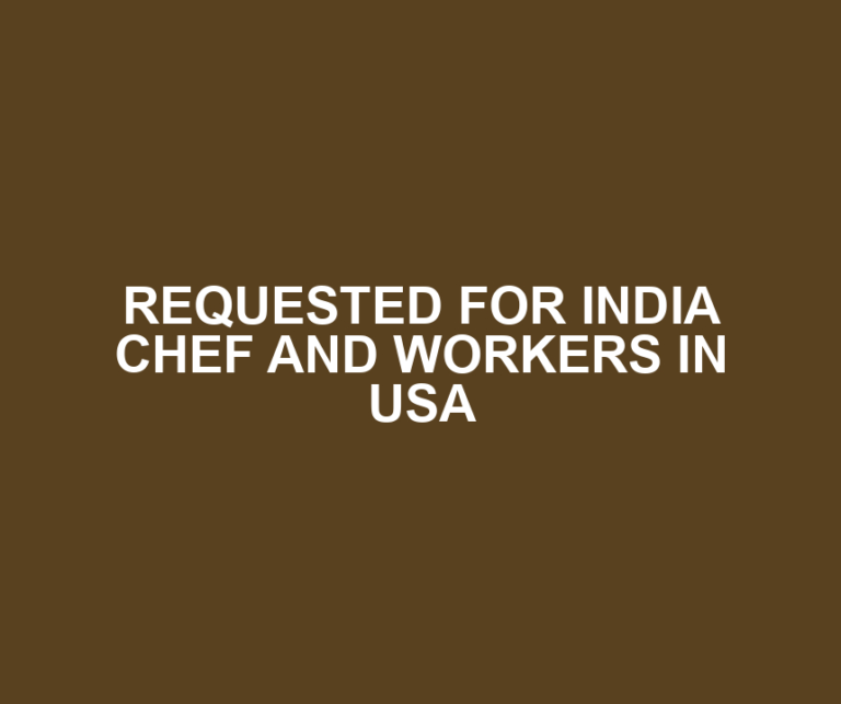 REQUESTED FOR INDIA CHEF AND WORKERS IN USA