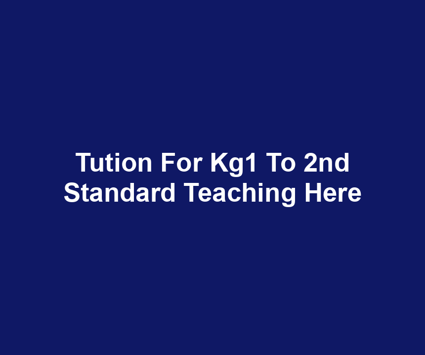 Tution For Kg1 To 2nd Standard Teaching Here