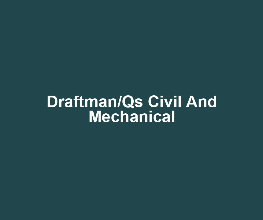 Draftman/Qs Civil And Mechanical