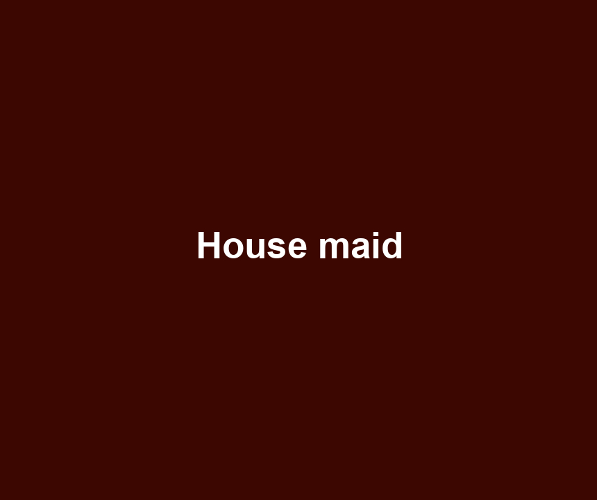 House maid
