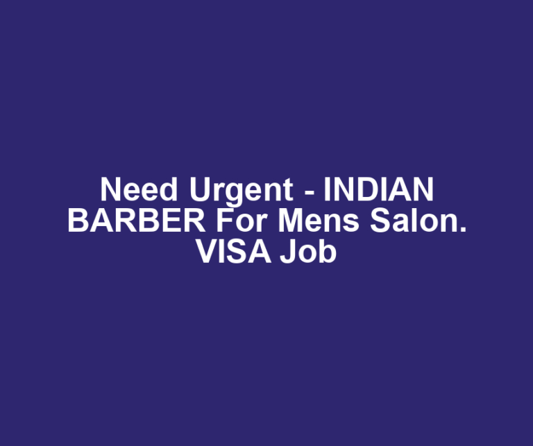 Need Urgent - INDIAN BARBER For Mens Salon. VISA Job