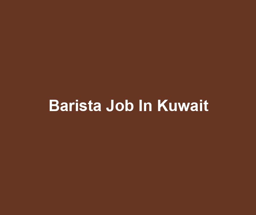 Barista Job In Kuwait