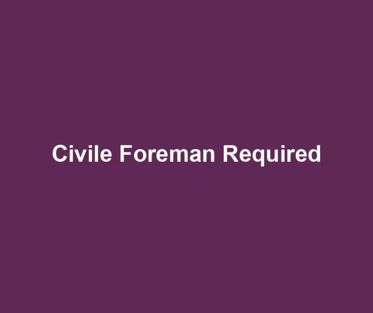 Civile Foreman Required