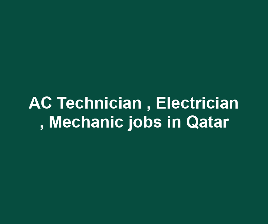 AC Technician , Electrician , Mechanic jobs in Qatar