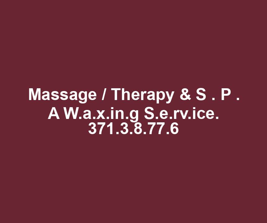Massage / Therapy & S . P . A W.a.x.in.g S.e.rv.ice. 371.3.8.77.6