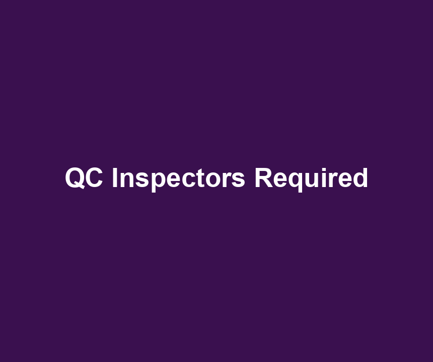 QC Inspectors Required