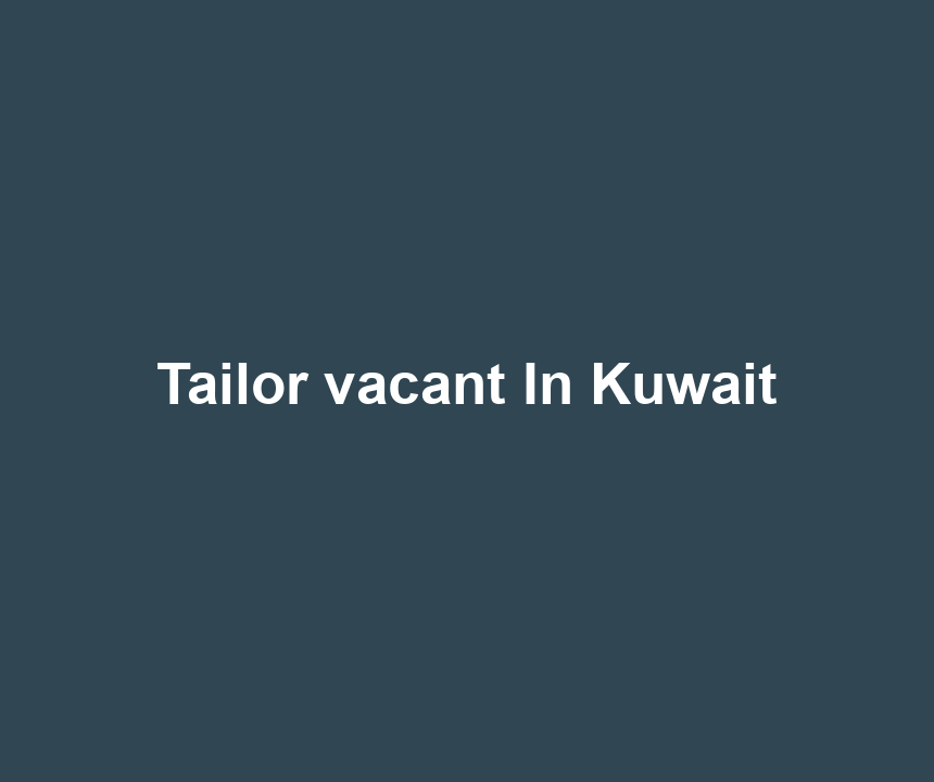 Tailor vacant In Kuwait