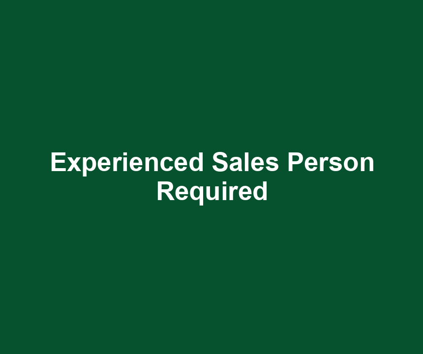 Experienced Sales Person Required