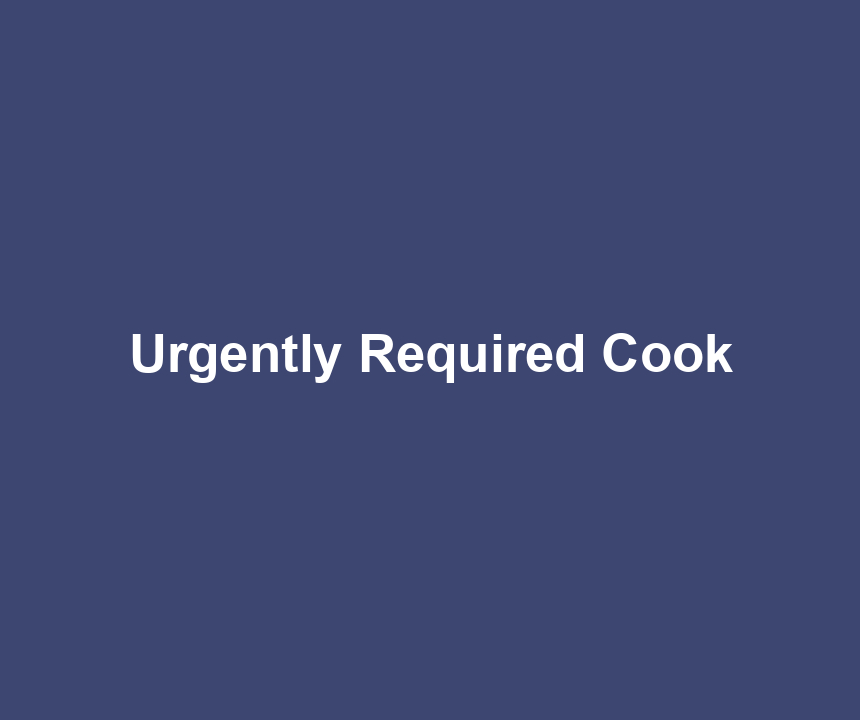 Urgently Required Cook