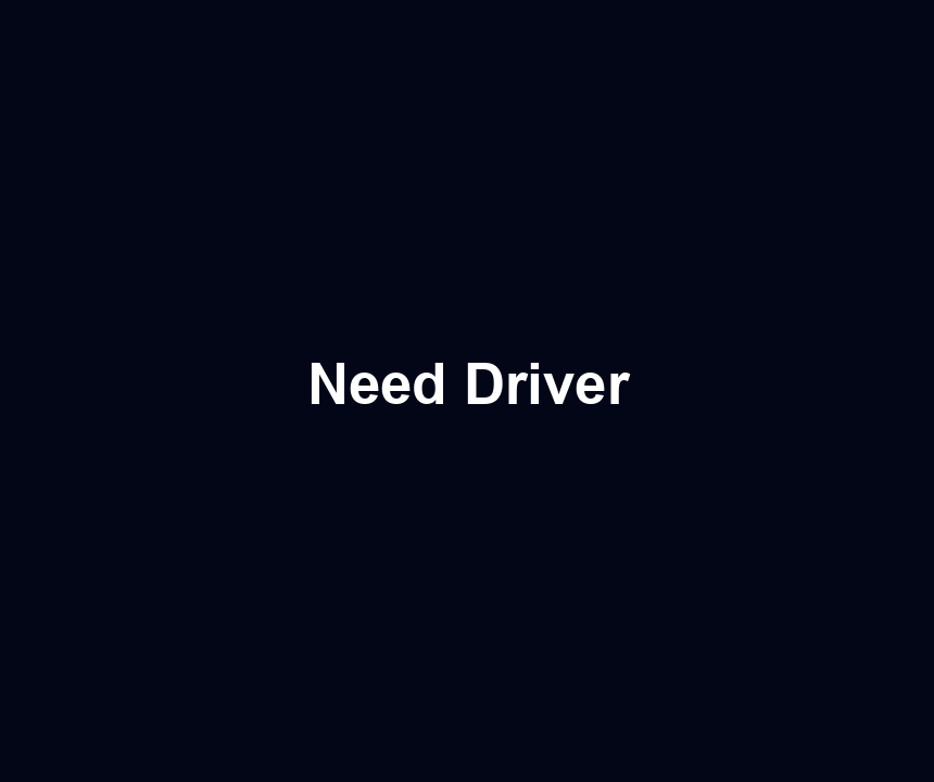 Need Driver