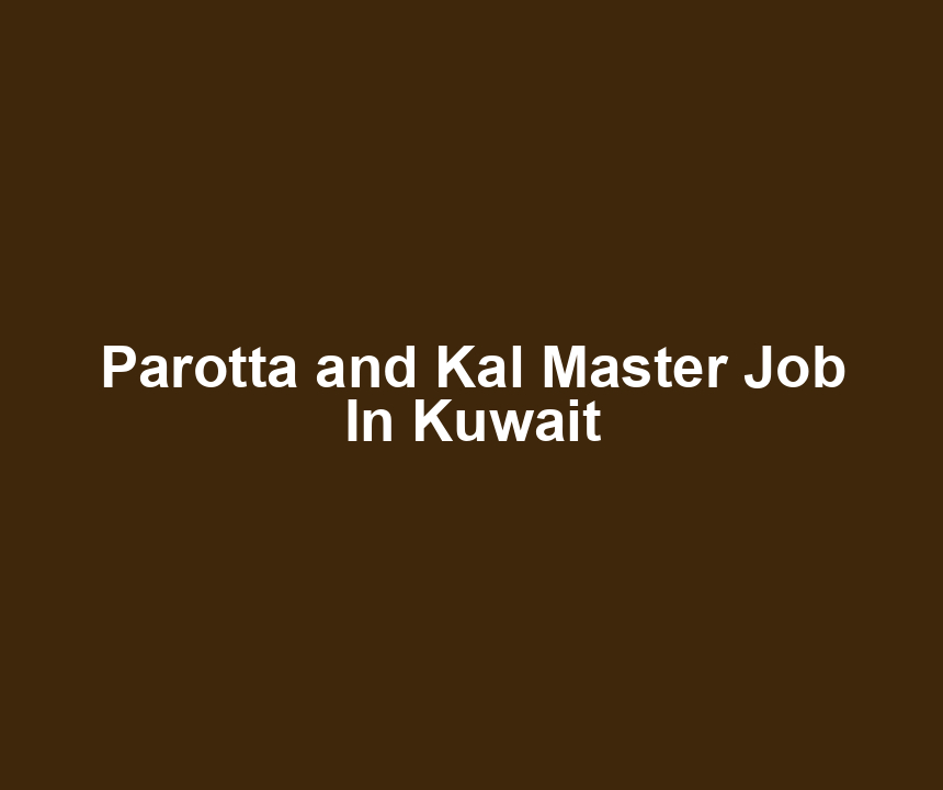 Parotta and Kal Master Job In Kuwait