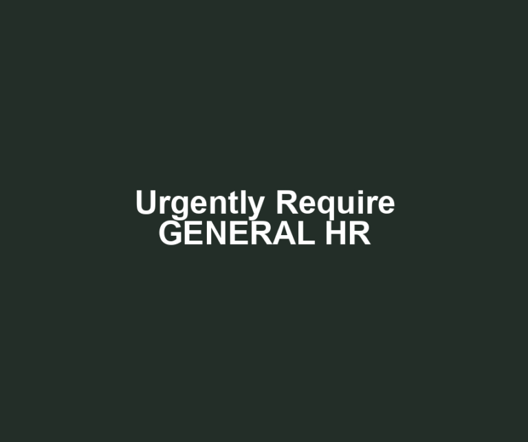 Urgently Require GENERAL HR