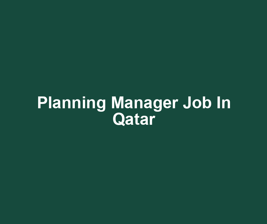 Planning Manager Job In Qatar
