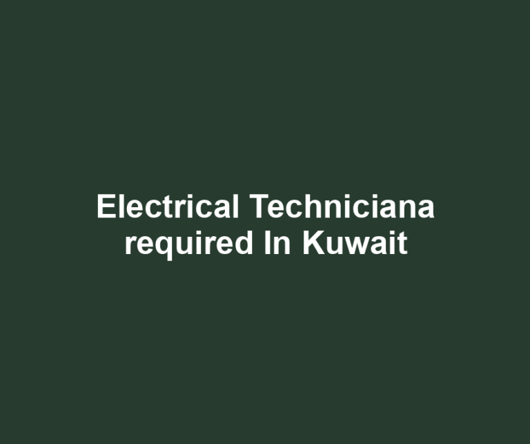 Electrical Techniciana required In Kuwait