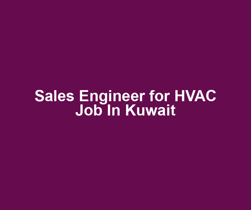 Sales Engineer for HVAC Job In Kuwait
