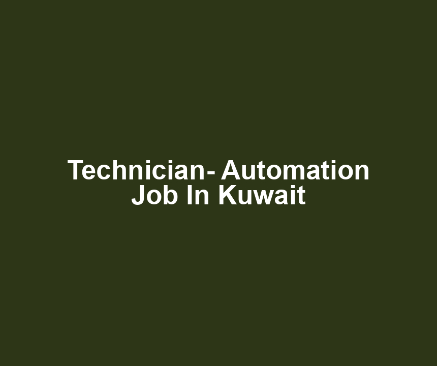 Technician- Automation Job In Kuwait