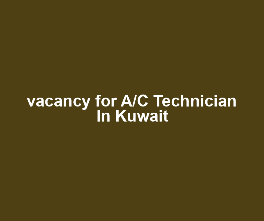 vacancy for A/C Technician In Kuwait