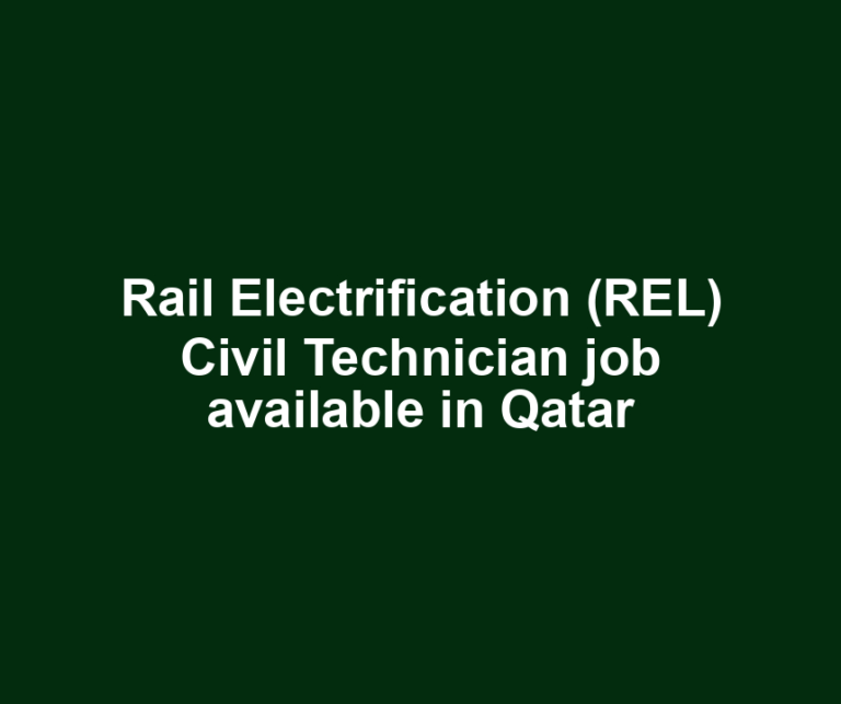 Rail Electrification (REL) Civil Technician job available in Qatar