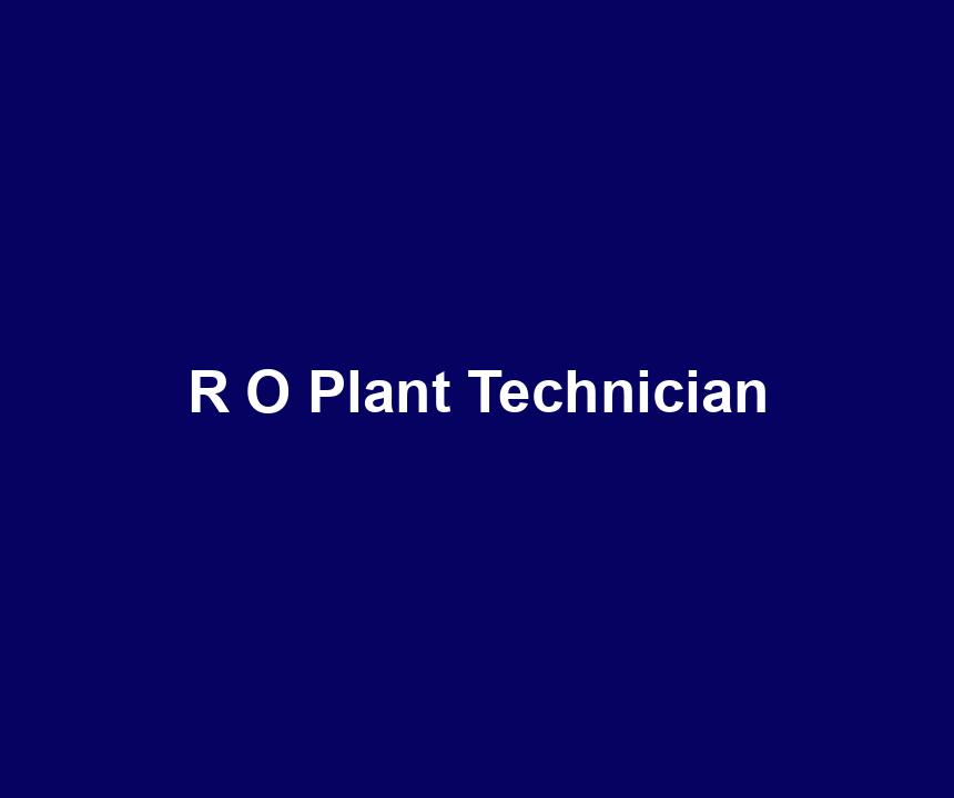 R O Plant Technician