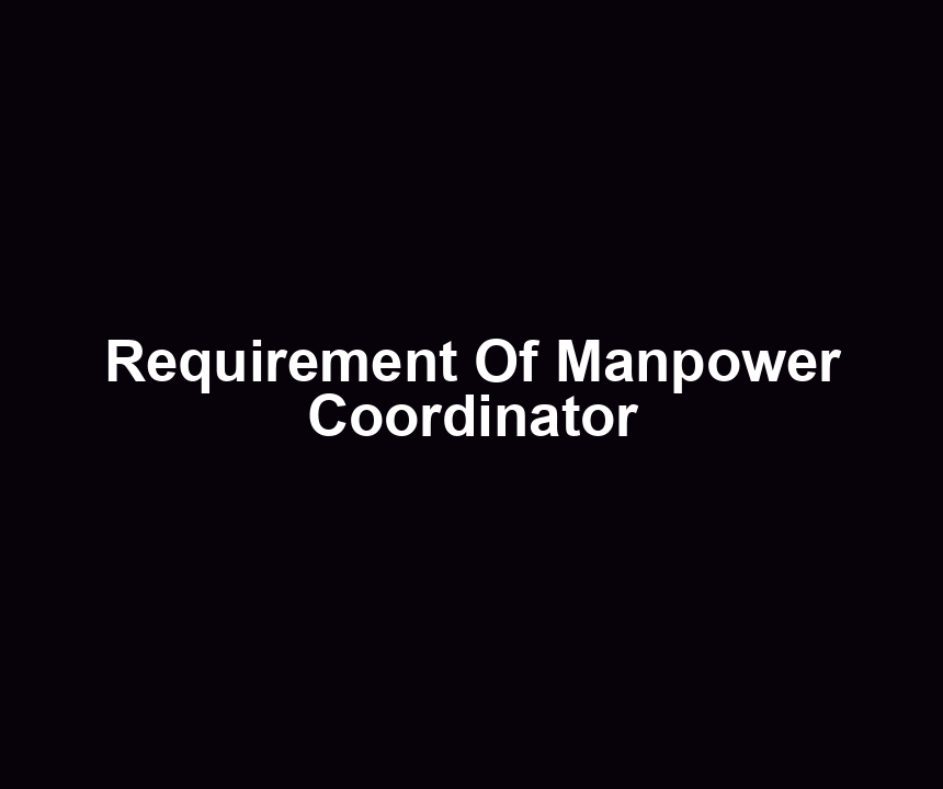 Requirement Of Manpower Coordinator