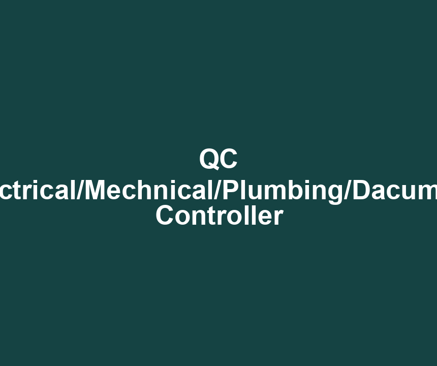 QC Electrical/Mechnical/Plumbing/Dacument Controller