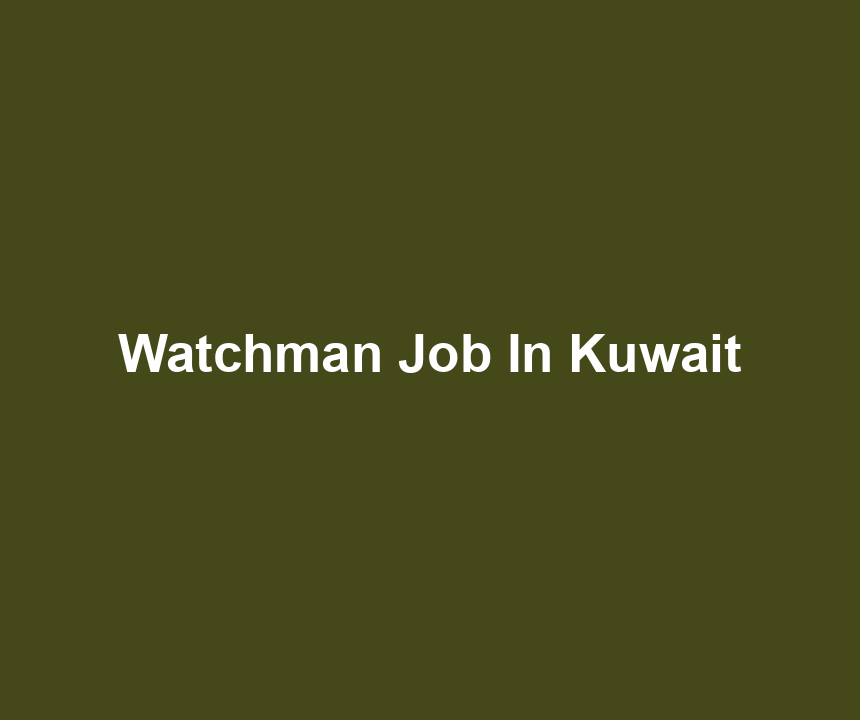 Watchman Job In Kuwait