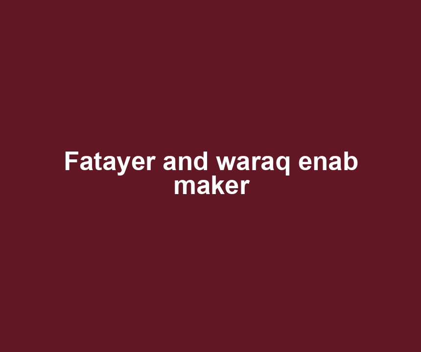 Fatayer and waraq enab maker