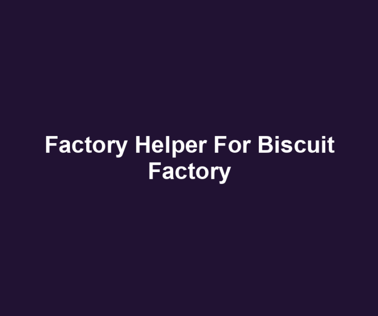 Factory Helper For Biscuit Factory