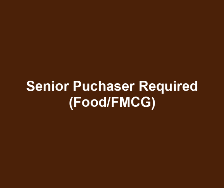 Senior Puchaser Required (Food/FMCG)