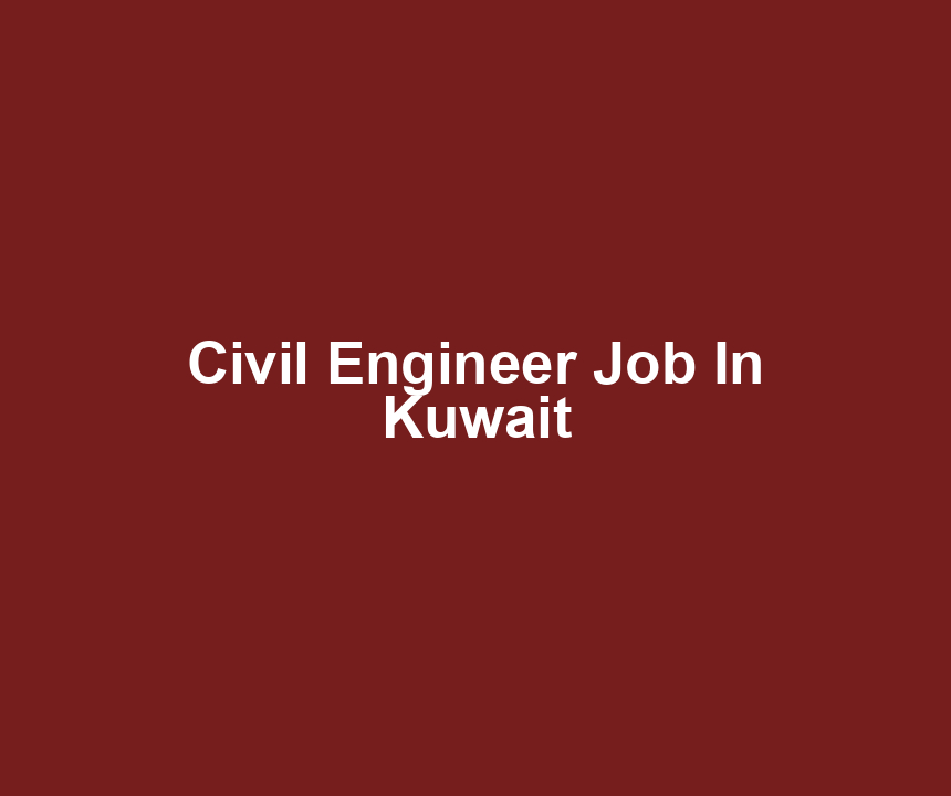 Civil Engineer Job In Kuwait
