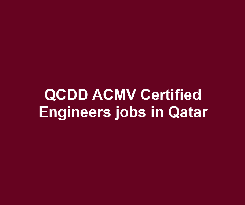 QCDD ACMV Certified Engineers jobs in Qatar