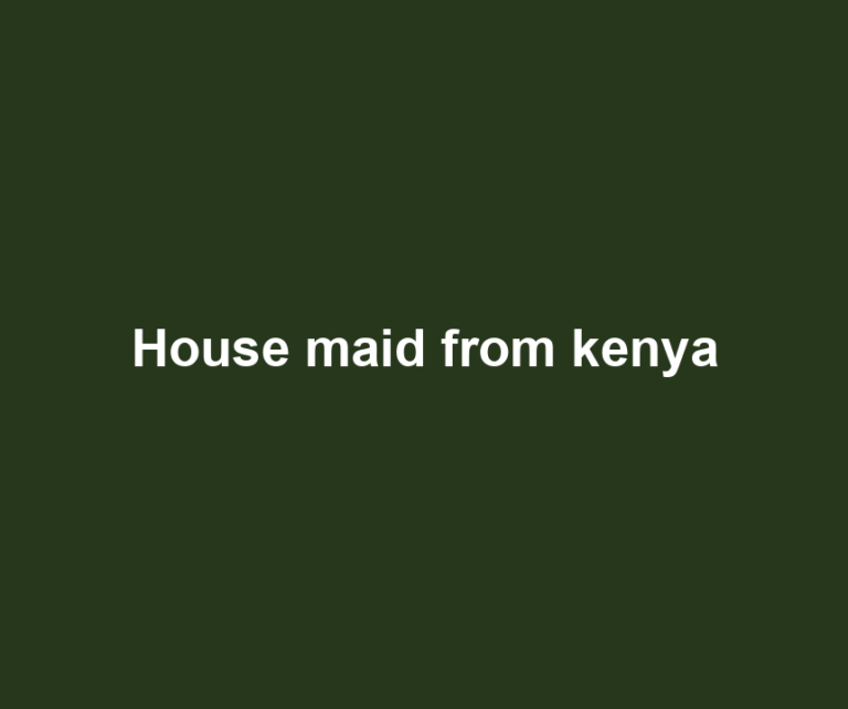 House maid from kenya