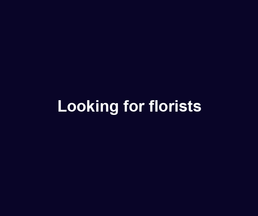 Looking for florists