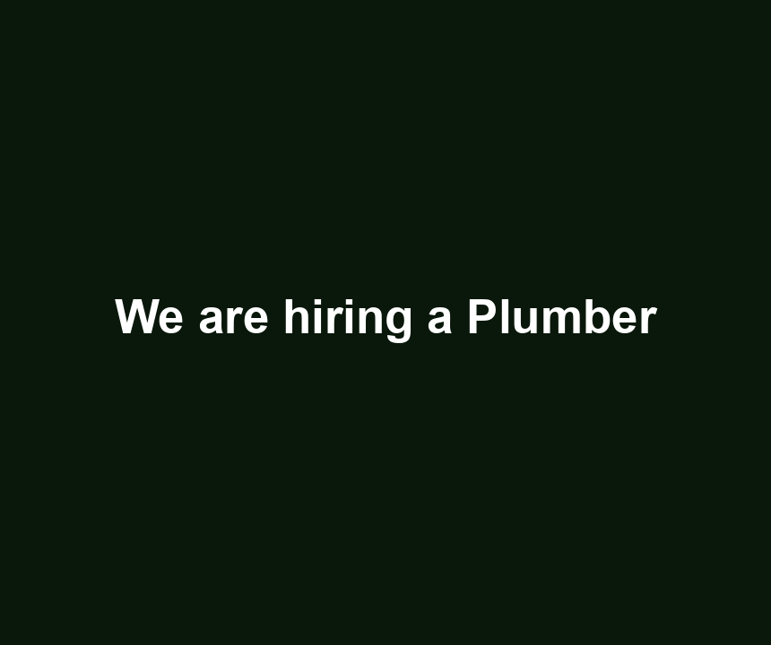 We are hiring a Plumber