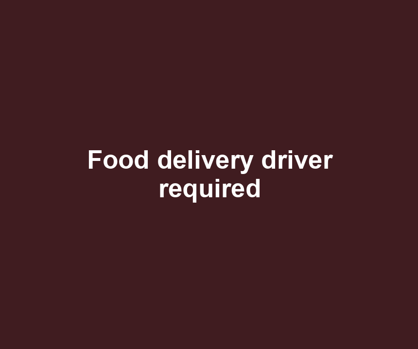 Food delivery driver required