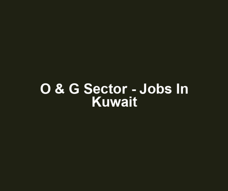O & G Sector - Jobs In Kuwait