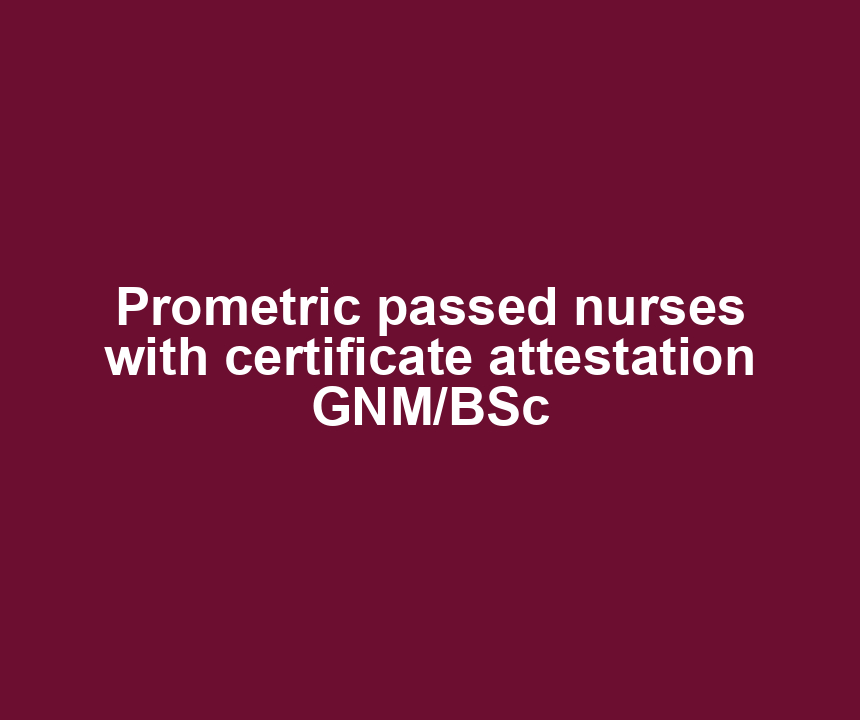 Prometric passed nurses with certificate attestation GNM/BSc